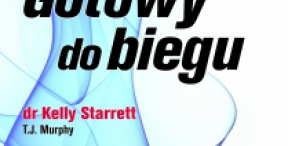 GOTOWY DO BIEGU – recenzja książki Kelly’ego Starretta i T.J. Murphy’ego