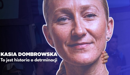 Kasia Dombrowska i jej historia o determinacji.